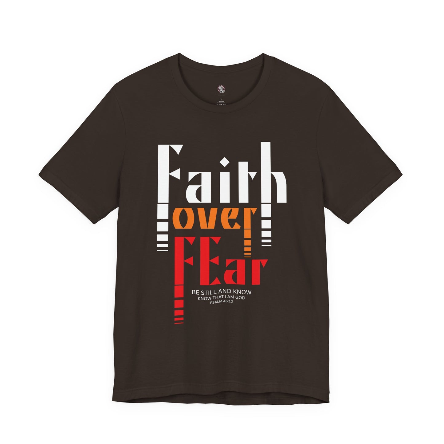 Faith Over Fear Christian T-Shirt – Psalm 46:10 “Be Still and Know” Bible Verse Tee