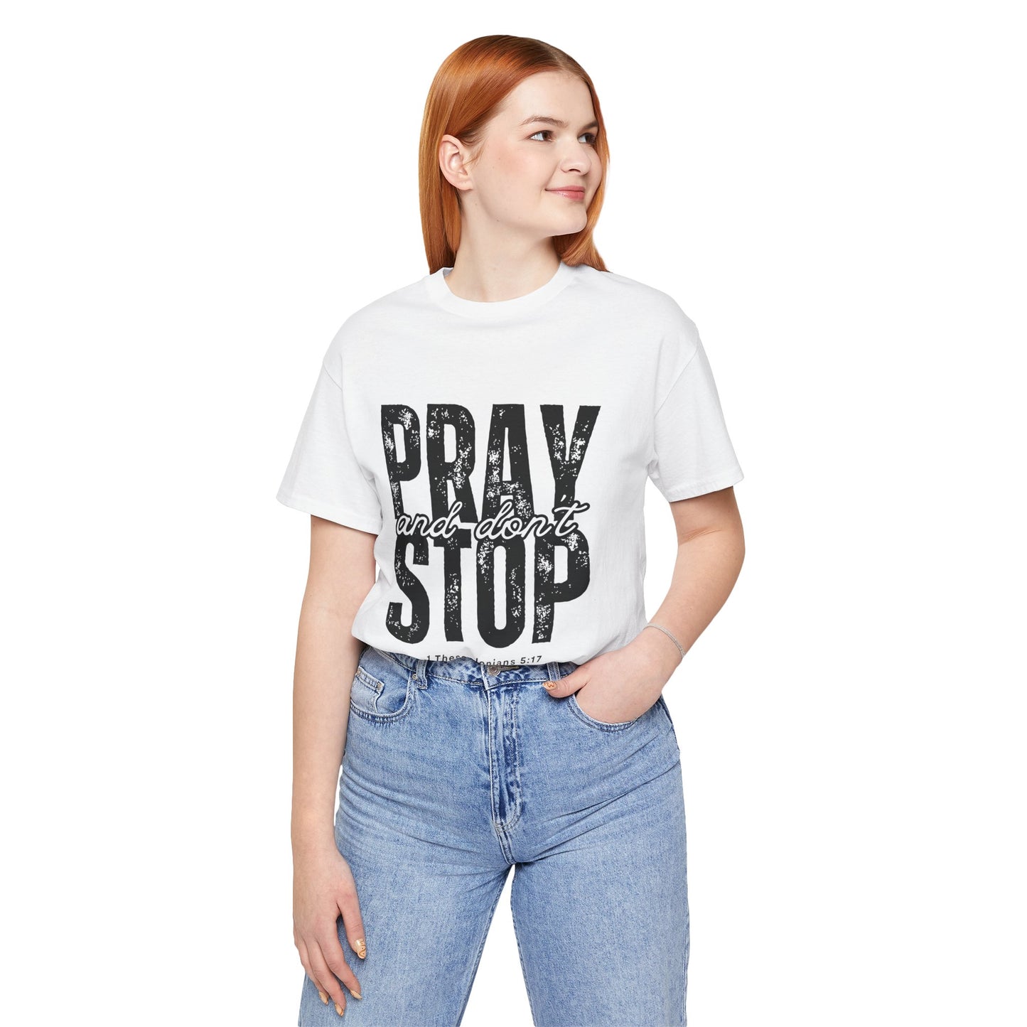 Pray and Don’t Stop Christian T-Shirt – 1 Thessalonians 5:17 | Bella + Canvas Faith Tee