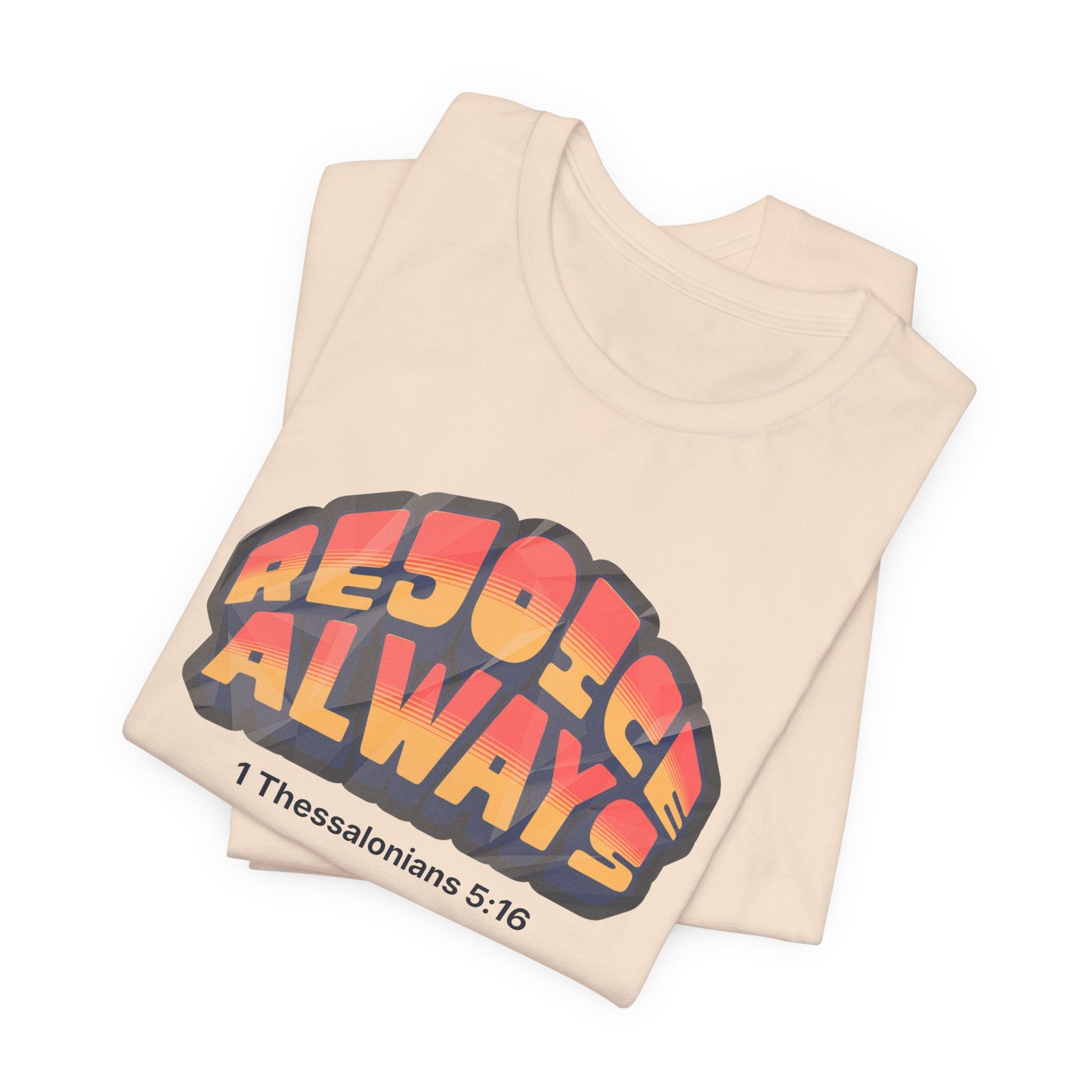 Rejoice Always Christian Typography T-Shirt – 1 Thessalonians 5:16 Bella + Canvas Tee