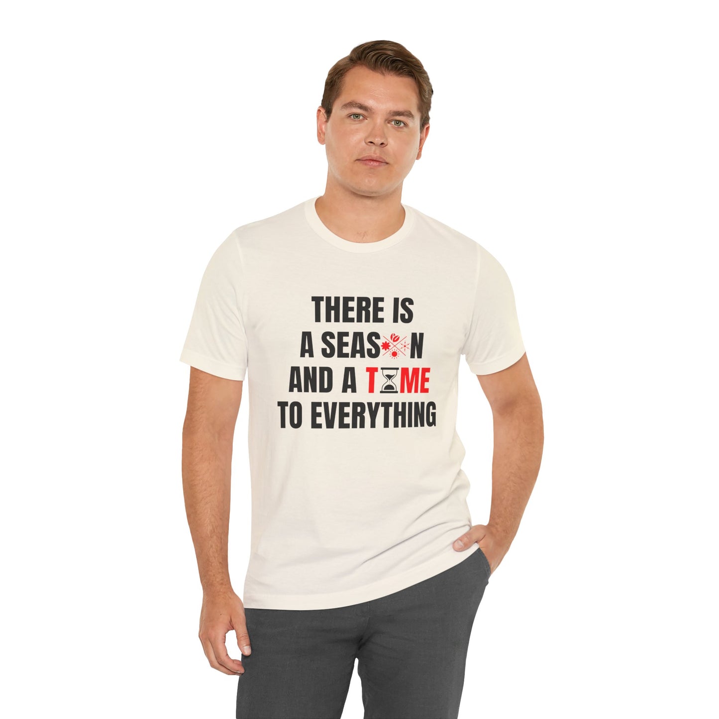 There Is a Season and a Time for Everything Christian T-Shirt – Ecclesiastes 3:1 | Bella + Canvas Faith Tee