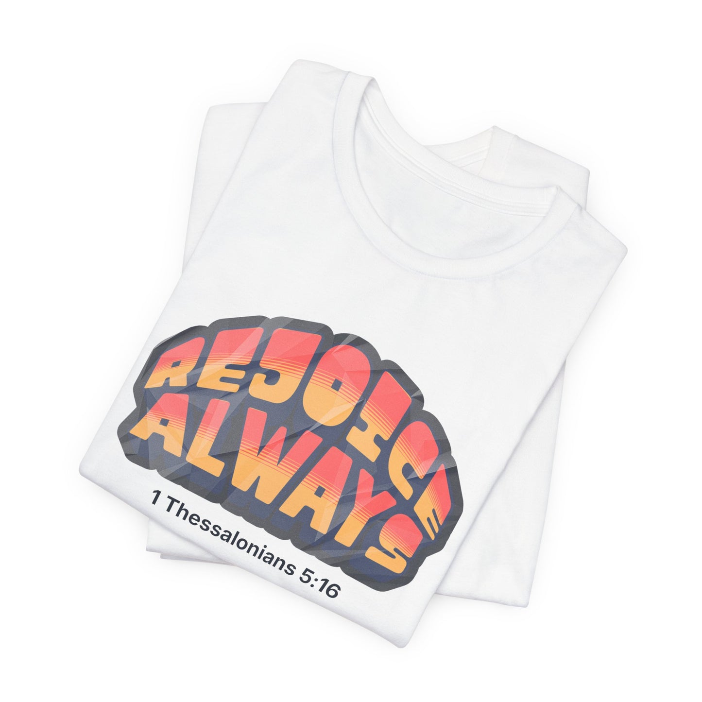 Rejoice Always Christian Typography T-Shirt – 1 Thessalonians 5:16 Bella + Canvas Tee