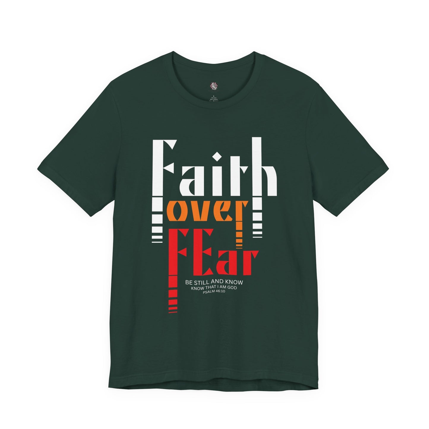 Faith Over Fear Christian T-Shirt – Psalm 46:10 “Be Still and Know” Bible Verse Tee