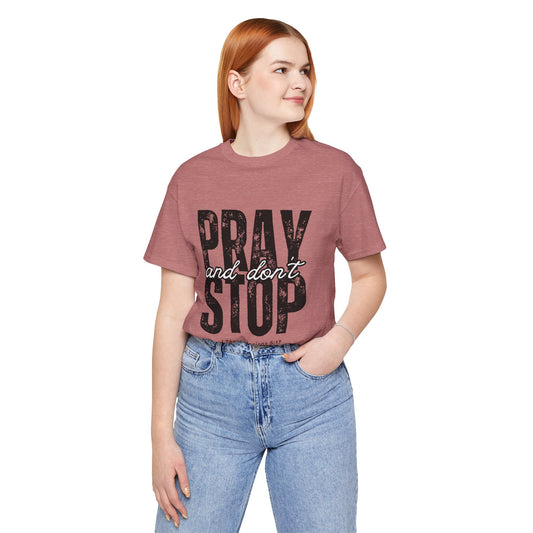 Pray and Don’t Stop Christian T-Shirt – 1 Thessalonians 5:17 | Bella + Canvas Faith Tee