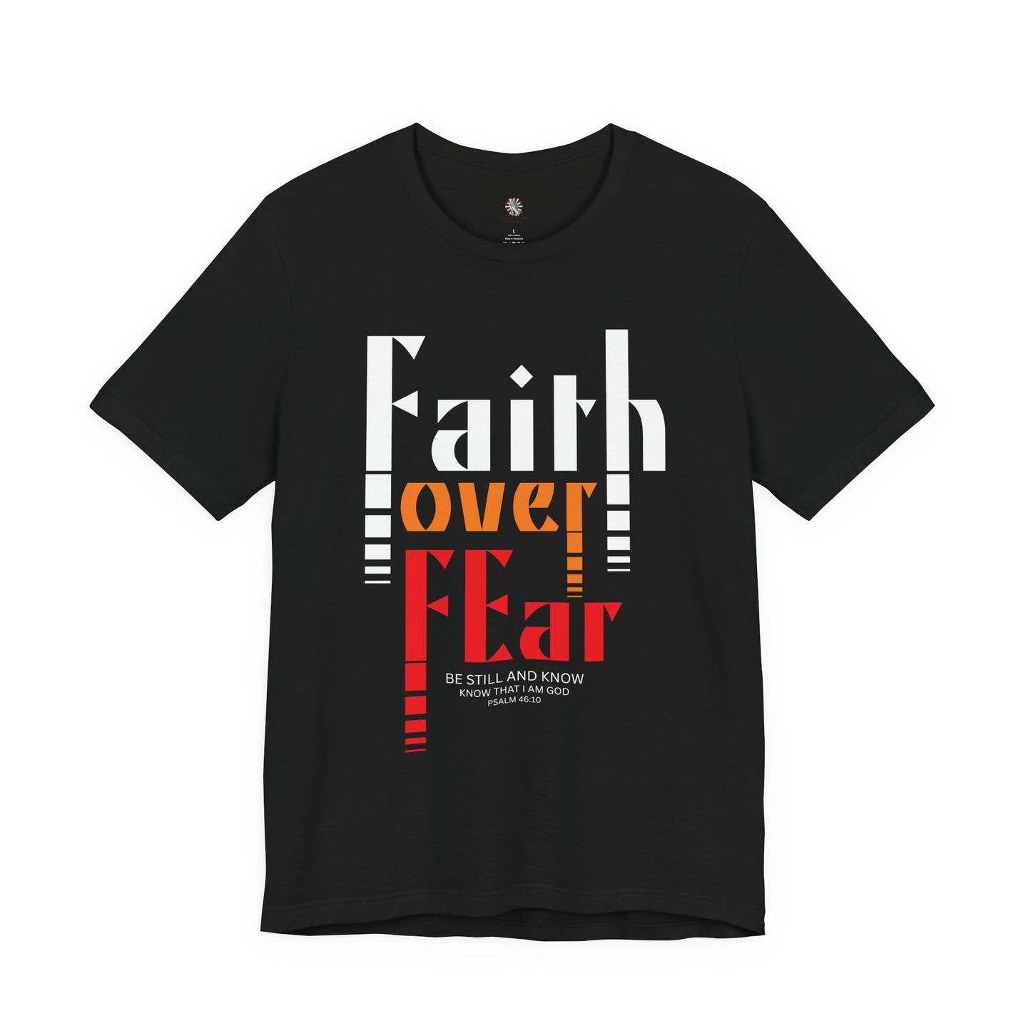 Faith Over Fear Christian T-Shirt – Psalm 46:10 “Be Still and Know” Bible Verse Tee